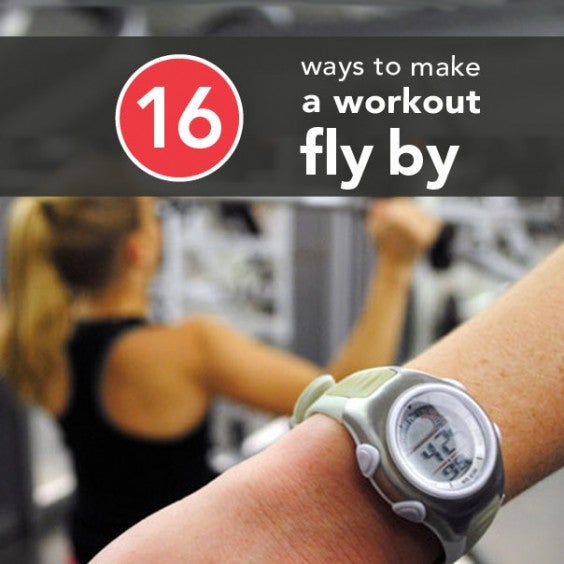 16 Foolproof Ways to Make a Wokrout Fly By