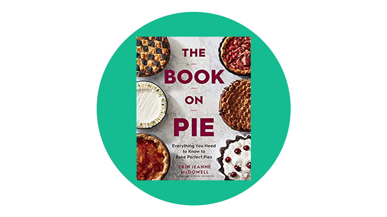 The Book on Pie: Everything You Need to Know to Bake Perfect Pies by Erin Jeanne McDowell