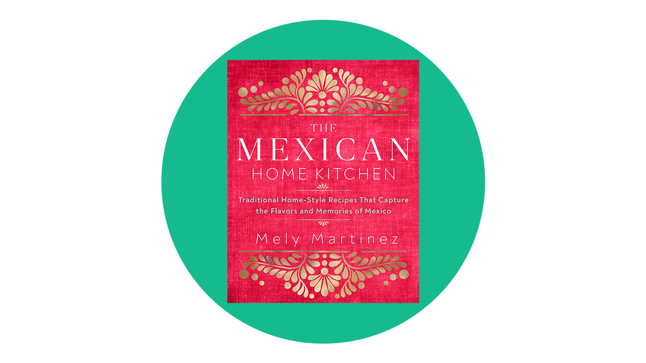 The Mexican Home Kitchen by Mely Martínez