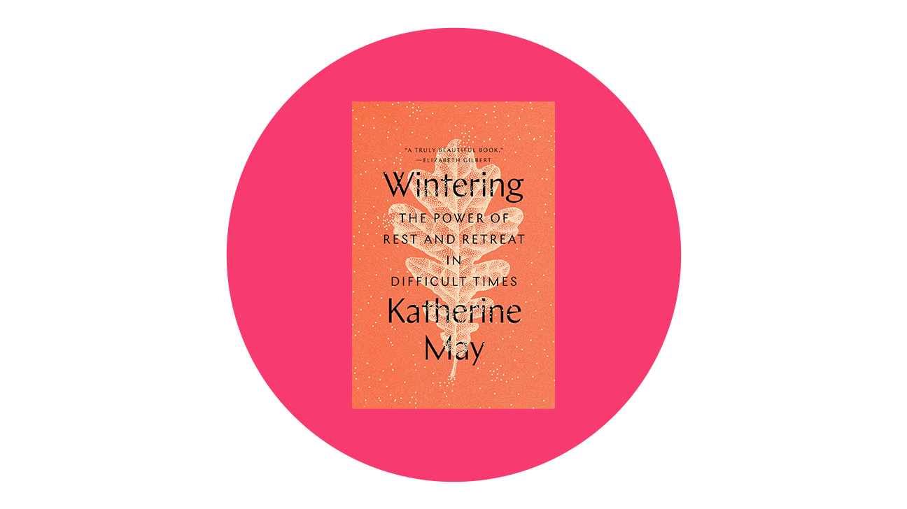 wintering: the power of rest and retreat in difficult times