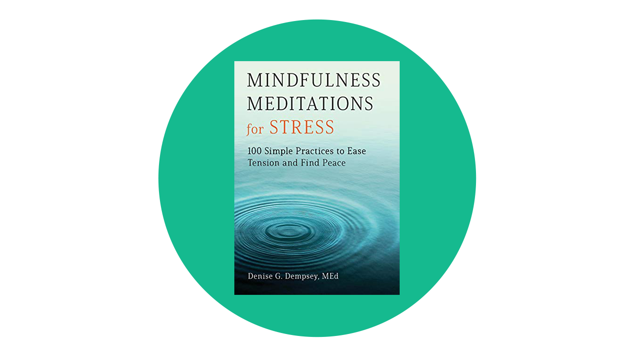 Mindfulness Meditations for Stress: 100 Simple Practices to Ease Tension and Find Peace