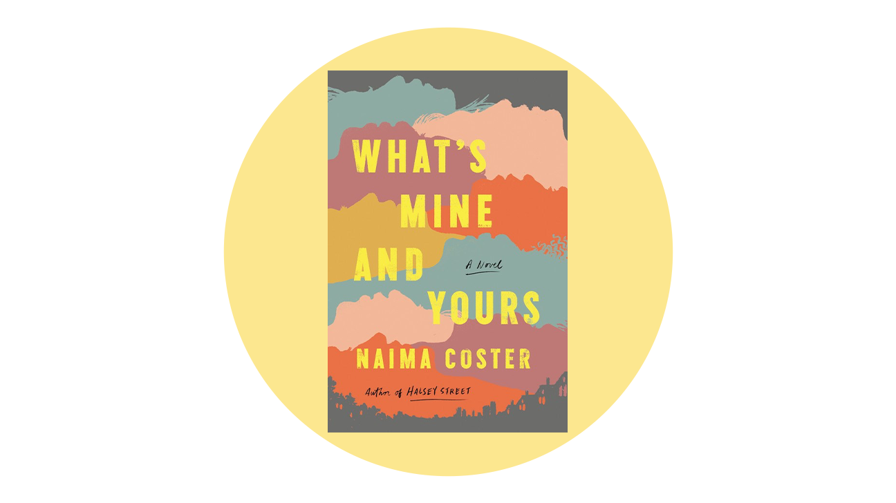 What’s Mine and Yours by Naima Coster