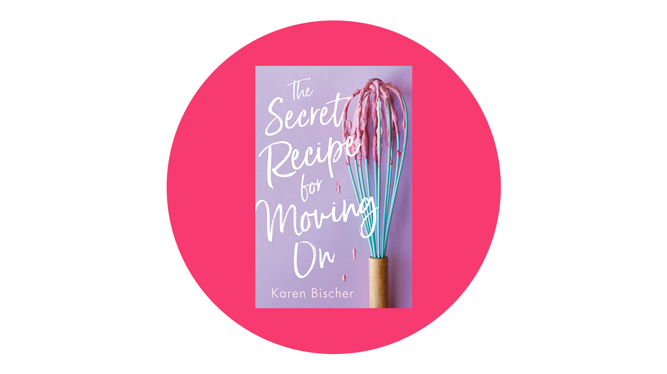 The Secret Recipe for Moving On by Karen Bischer