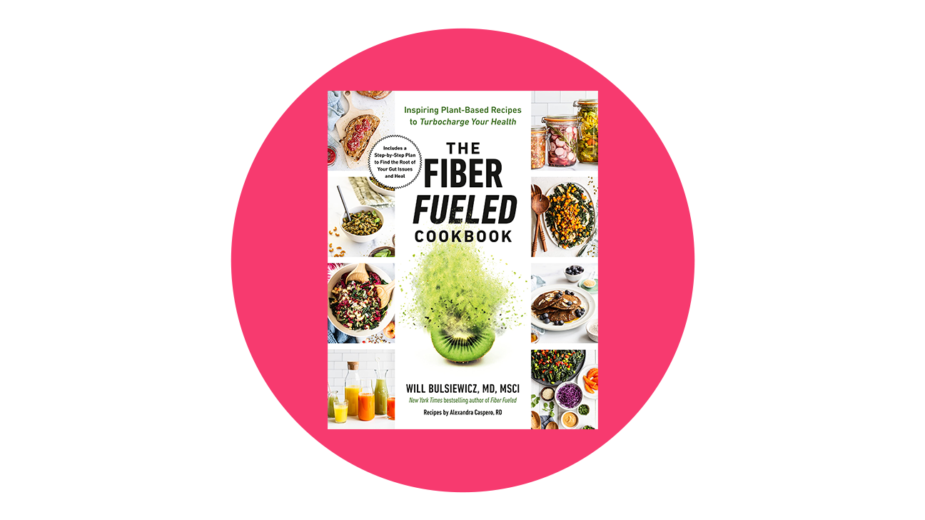 The Fiber Fueled Cookbook by Will Bulsiewicz, MD, MSCI
