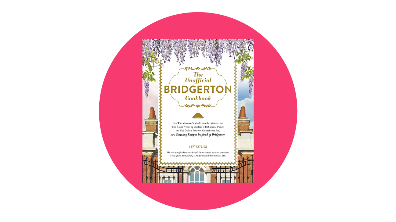 The Unofficial Bridgerton Cookbook by Lex Taylor