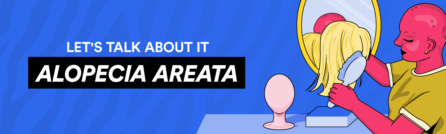 Let's Talk About It - Alopecia Areata